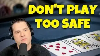 Are you Playing Poker too SAFE?