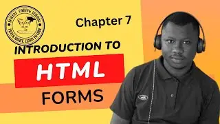 Chapter 7: The HTML Form Structure (Complete)