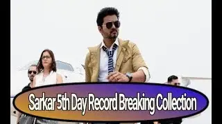 Thalapathy Vijay's Sarkar 5th Day Total Box Office Collection report