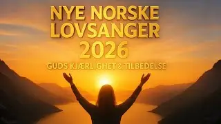 Nye Norske Lovsanger 2026 &ndash; Guds Kj&aelig;rlighet & Tilbedelse