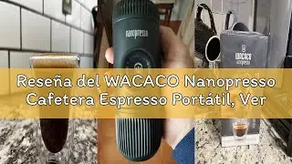 Reseña del WACACO Nanopresso Cafetera Espresso Portátil, Versión Mejorada de Minipresso, 18 Bar de P