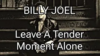 BILLY JOEL - Leave A Tender Moment Alone (Lyric Video)