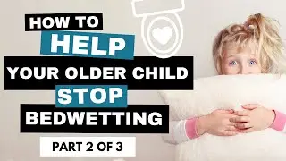 How to Help Your Child Get Out Of Nighttime Diapers, Part 2
