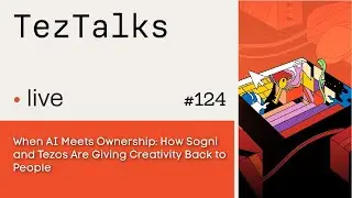 TezTalks Live 124: When AI Meets Ownership: How Sogni and Tezos Are Giving Creativity Back to People