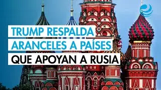 Trump respalda ley para sancionar a aliados comerciales de Rusia