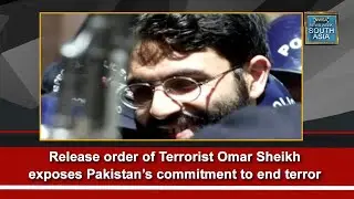 Release order of Terrorist Omar Sheikh exposes Pakistan&rsquo;s commitment to end terror