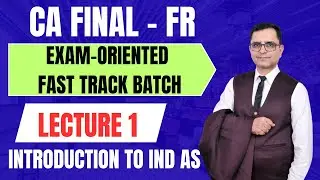 CA Final FR &ndash; Lecture 1 | Basics & Introduction to Ind AS | Exam Oriented Batch | CA P. S. Beniwal I