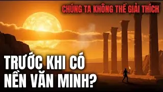 Thời Kỳ Bí Ẩn Trước Nền Văn Minh: Con Người Đã Làm Gì Suốt 90.000 Năm | Khoa Học Ngủ Gật