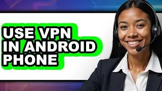 How to Use Vpn in Android Phone (updated)