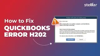 🔧 Stellar Repair for QuickBooks Software: How to Resolve the QuickBooks Multi-User Error H202? 🚀