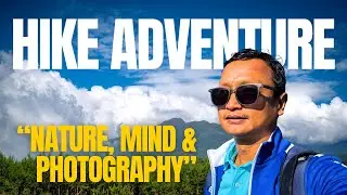 10.5 km Hiking Reflection | Nature, Photography & Mental Health #hike #photography  #bishalpana