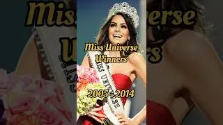 Miss Universe Winners 2005 - 2014 👑&hearts;️