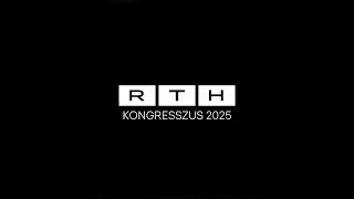 RTH KONGRESSZUS | 2025 - Megvalósult és jövőbeli tervek - 2025.08.23 19:00