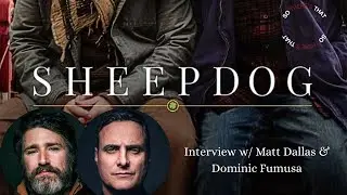 Sheepdog Interview | Dominic Fumusa & Matt Dallas Discuss the Power of Kindness