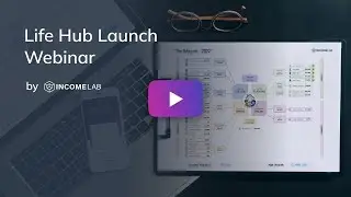 Income Lab - Life Hub Launch Webinar