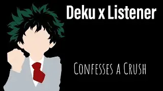 Deku x Listener: Confesses a Crush