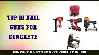 Top 10 Nail Guns For Concrete to buy in USA 2021 | Price & Review