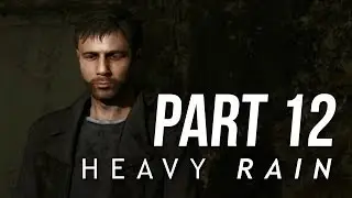 Heavy Rain Walkthrough Part 12 - I NEED THAT