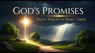 God's Promises: Faith Through Hard Times