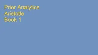 Prior Analytics - Aristotle - Book 1