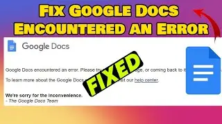 [Fixed] How to Fix Google Docs Encountered an Error - Latest 2024