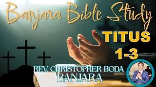 BANJARA BIBLE STUDY (Titus 1-3) by Rev. Christopher Boda #bible #biblestudy #banjara