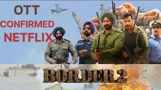 BORDER 2 OTT RELEASE DATE CONFIRMED 👍