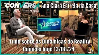 Estrela da Casa Ana Clara conta todas dinâmicas no Conversa com Bial - começa hoje 13/08/24.