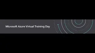 Microsoft Azure Virtual Training Day: основы работы с данными. День 1 (Часть 2 из 3)