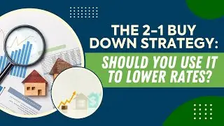 The 2-1 Buydown Strategy Explained &mdash; Should You Use It to Lower Rates in 2025?