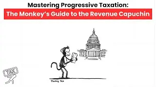 Mastering Progressive Taxation: The Monkey&rsquo;s Guide to the Revenue Capuchin