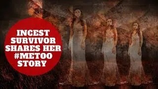 Incest Survivor Shares #MeToo Story Time - How To Overcome Hell Being Stronger