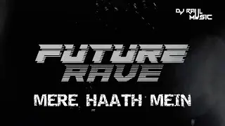 Mere Haath Mein | Future Rave Remix | Bollywood remix | Amir Khan | Kajol | EDM 2022 | Dj Raul Music