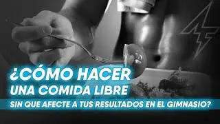 ➤ ¿Cómo hacer una Comida Libre sin que afecte a tus resultados en el Gimnasio? #TIPS