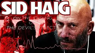 Sid Haig on the ending of The Devil's Rejects