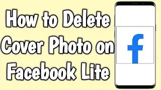 How to Delete Cover Photo on Facebook Lite