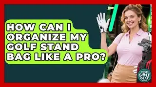 How Can I Organize My Golf Stand Bag Like A Pro? - Your Golf Gear Insider