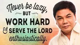 Ed Lapiz Preaching 2021 ❗❗ Never Be Lazy But Work Hard And Serve The Lord Enthusiastically 🆕