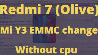 Xiaomi Redmi 7 (Olive ) Mi y3 EMMC change without CPU full working 101% tested method new trick 2022