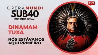 &ldquo;N&Oacute;S EST&Aacute;VAMOS AQUI PRIMEIRO&rdquo; | Dinamam Tux&aacute; no SUB40