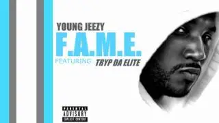 Young Jeezy - F.A.M.E. ft.Tryp Da Elite