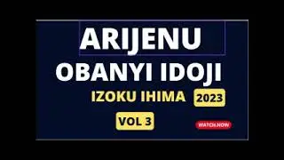 ARIJENU OBANYI IDOJI IZOKU IHIMA 2023 VOL 3