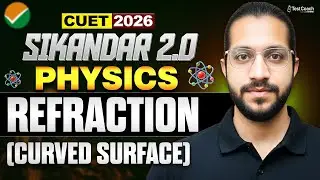 CUET 2026 Physics 🔥 | Refraction (Curved Surface)  | One Shot Revision