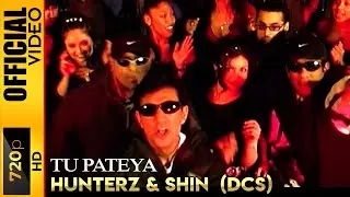 TU PATEYA - HUNTERZ & SHIN DCS - OFFICIAL VIDEO