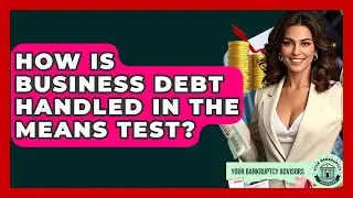 How Is Business Debt Handled In The Means Test? - Your Bankruptcy Advisors