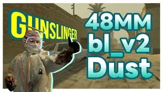 【KF2 | CD 6P】Gunslinger | bl_v2 48mm | Dust HoE Long【Killing Floor 2】