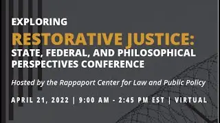 Exploring Restorative Justice: State, Federal, and Philosophical Perspectives Conference