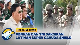 [HEADLINE NEWS 04/09] Panglima TNI Dampingi Menhan Tinjau Super Garuda Shield 2025