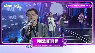 Press Hit Play - Akin Ka Muna Ngayong Gabi | VIBE PH | MAIN VIBE