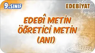 Edebî Metin/ Öğretici Metin (Anı) | 9. Sınıf Edebiyat #2026